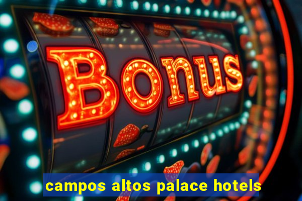 campos altos palace hotels